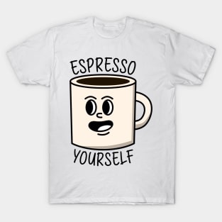 Espresso yourself T-Shirt